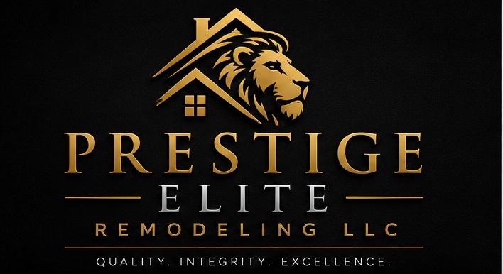 Prestige Elite Remodeling LLC — Quality, Integrity, Excellence